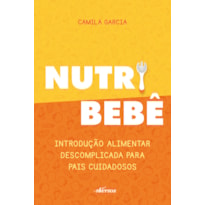 NUTRI BEBÊ: INTRODUÇÃO ALIMENTAR DESCOMPLICADA PARA PAIS CUIDADOSOS