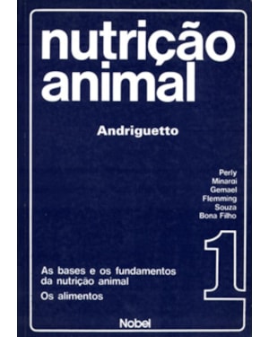 NUTRIÇÃO ANIMAL : AS BASES E OS FUNDAMENTOS DA NUTRIÇÃO ANIMAL : OS ALIMENTOS