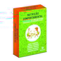 NUTRIÇÃO COMPORTAMENTAL: 35 ESTRATÉGIAS PARA LIDAR COM SITUAÇÕES DESAFIADORAS EM ATENDIMENTO CLÍNICO