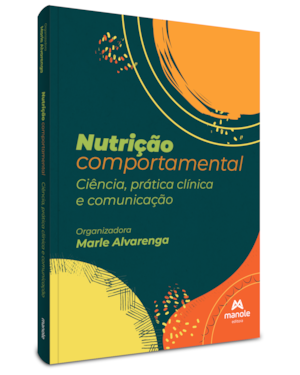 Nutrição comportamental: ciência, prática clínica e comunicação