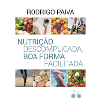 NUTRIÇÃO DESCOMPLICADA, BOA FORMA FACILITADA