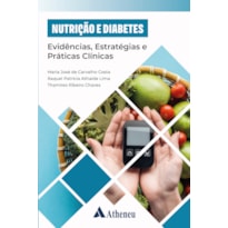 Nutrição e Diabetes, Evidências, Estratégias e Práticas Clínicas