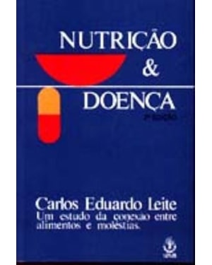 NUTRICAO E DOENCA - A CONEXAO ENTRE ALIMENTOS E MOLESTIAS - 2