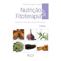 NUTRIÇÃO E FITOTERAPIA: TRATAMENTO ALTERNATIVO ATRAVÉS DAS PLANTAS