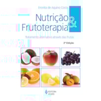NUTRIÇÃO E FRUTOTERAPIA: TRATAMENTO ALTERNATIVO ATRAVÉS DAS FRUTAS