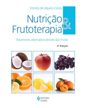 NUTRIÇÃO E FRUTOTERAPIA: TRATAMENTO ALTERNATIVO ATRAVÉS DAS FRUTAS