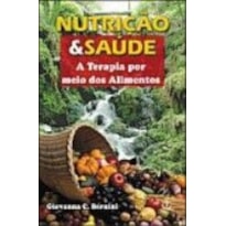 NUTRICAO E SAUDE - A TERAPIA POR MEIO DOS ALIMENTOS - 1