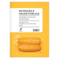 NUTRIÇÃO E SAÚDE PÚBLICA: PRODUÇÃO E CONSUMO DE ALIMENTOS