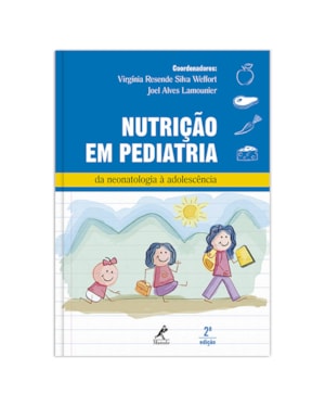 Nutrição em pediatria: Da neonatologia à adolescência