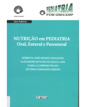 NUTRIÇÃO EM PEDIATRIA ORAL, ENTERAL E PARENTERAL - UNICAMP