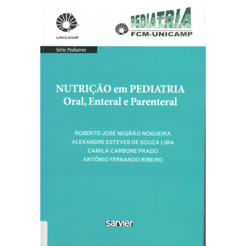 NUTRIÇÃO EM PEDIATRIA ORAL, ENTERAL E PARENTERAL - UNICAMP