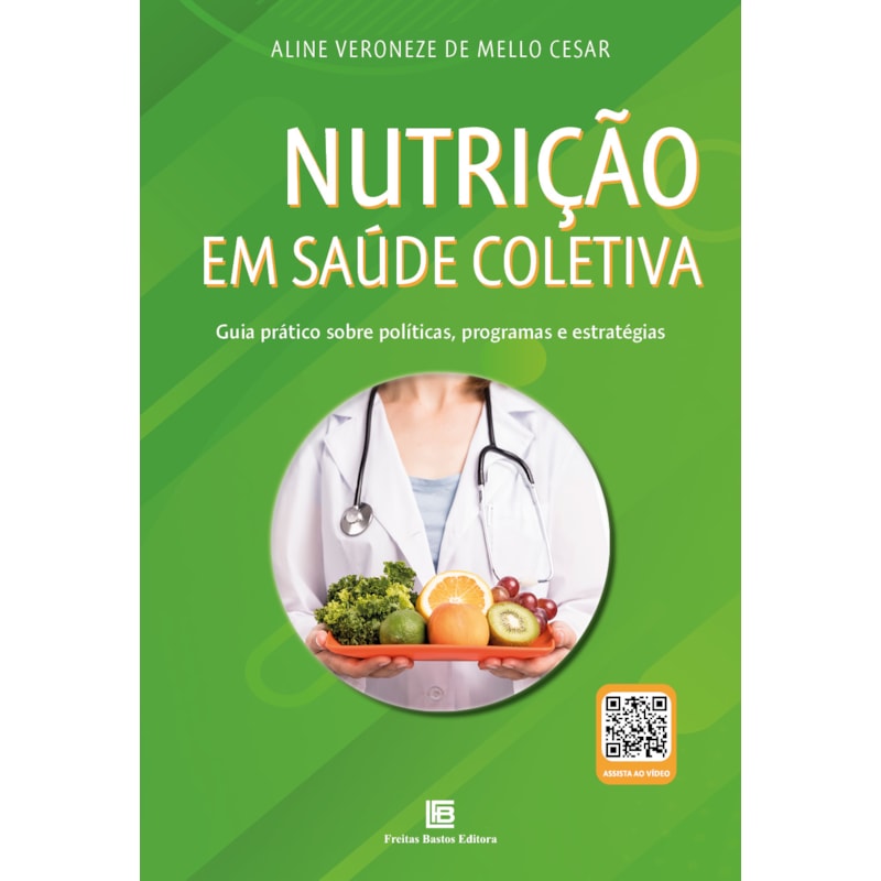 NUTRIÇÃO EM SAÚDE COLETIVA: GUIA PRÁTICO SOBRE POLÍTICAS, PROGRAMAS E ESTRATÉGIAS