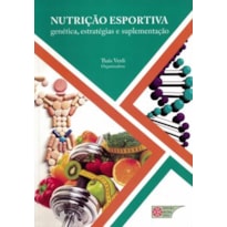 NUTRICAO ESPORTIVA - GENETICA, ESTRATEGIAS E SUPLEMENTACAO