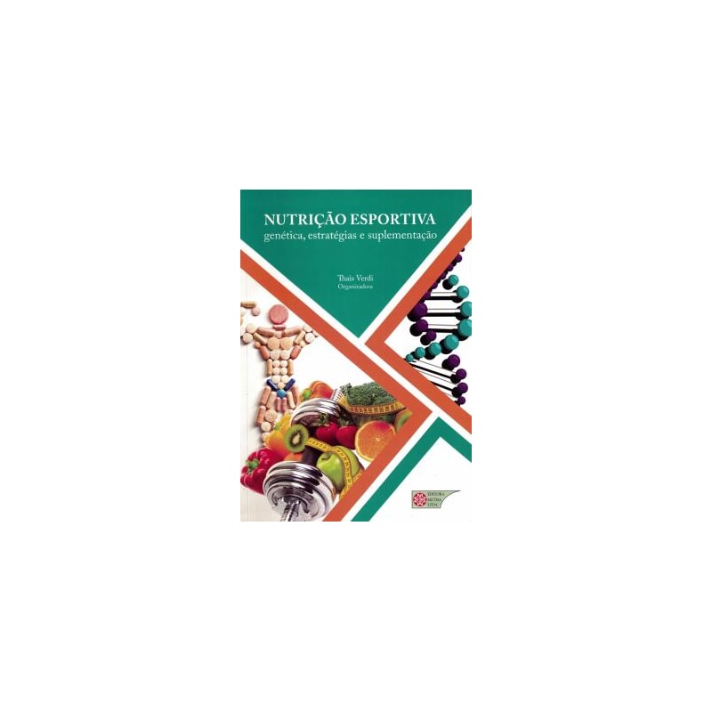 NUTRICAO ESPORTIVA - GENETICA, ESTRATEGIAS E SUPLEMENTACAO