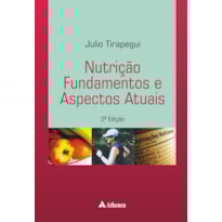 NUTRIÇÃO - FUNDAMENTOS E ASPECTOS ATUAIS NUTRIÇÃO - FUNDAMENTOS E ASPECTOS ATUAIS