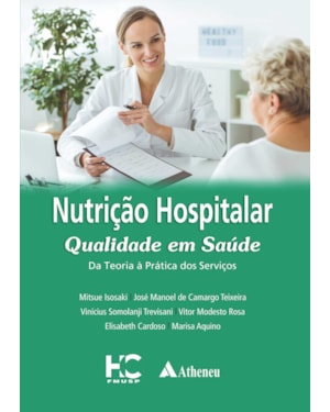 Nutrição hospitalar qualidade em saúde: da teoria à prática dos serviços