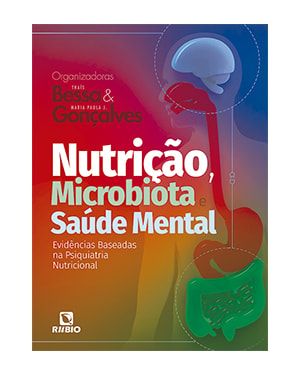 Nutrição, microbiota e saúde mental - evidências baseadas na psiquiatria nutricional