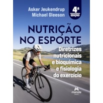 Nutrição no esporte: Diretrizes nutricionais e bioquímica e fisiologia do exercício