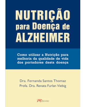 Nutrição para doença de Alzheimer: como utilizar a nutrição para melhoria da qualidade de vida dos portadores desta doença