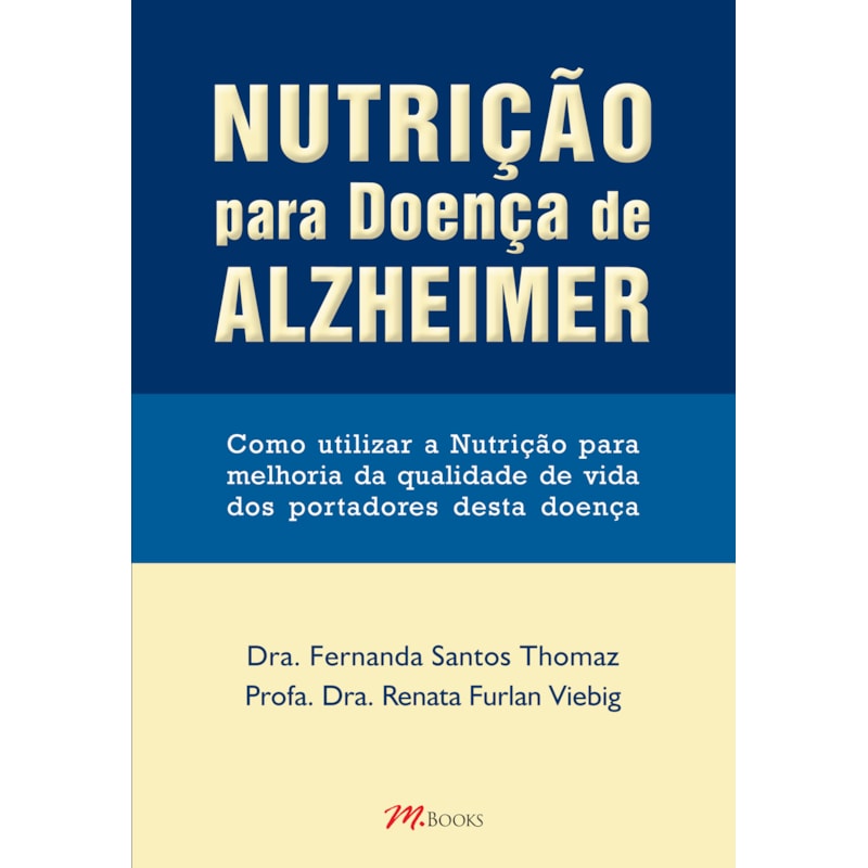 Nutrição para doença de Alzheimer: como utilizar a nutrição para melhoria da qualidade de vida dos portadores desta doença