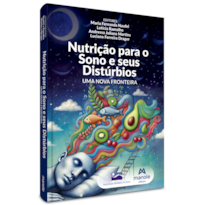 NUTRIÇÃO PARA O SONO E SEUS DISTÚRBIOS: UMA NOVA FRONTEIRA