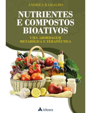 Nutrientes e compostos bioativos: uma abordagem metabólica e terapêutica
