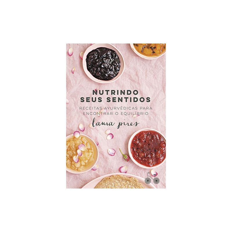 NUTRINDO SEUS SENTIDOS: RECEITAS AYURVÉDICAS PARA ENCONTRAR O EQUILÍBRIO