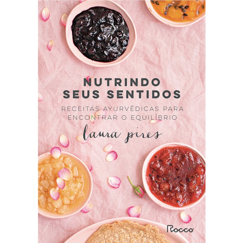NUTRINDO SEUS SENTIDOS: RECEITAS AYURVÉDICAS PARA ENCONTRAR O EQUILÍBRIO
