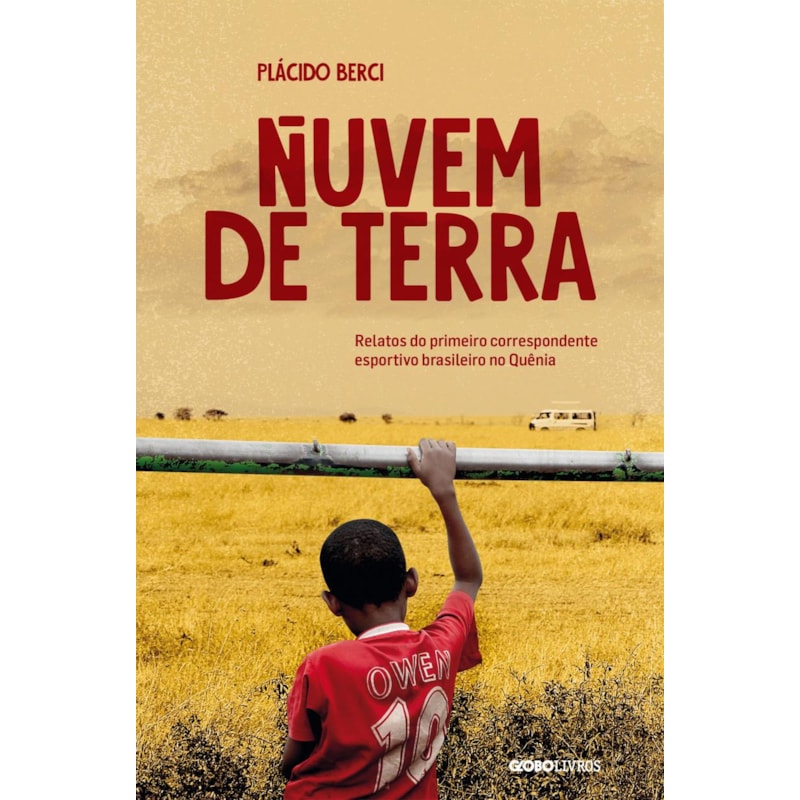 NUVEM DE TERRA: RELATOS DO PRIMEIRO CORRESPONDENTE ESPORTIVO BRASILEIRO NO QUÊNIA