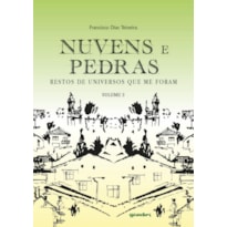 NUVENS E PEDRAS: RESTOS DE UNIVERSOS QUE ME FORAM - VOLUME 3