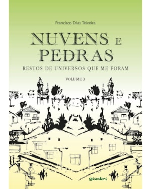 NUVENS E PEDRAS: RESTOS DE UNIVERSOS QUE ME FORAM - VOLUME 3