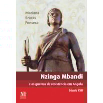 NZINGA MBANDI E AS GUERRAS DE RESISTÊNCIA EM ANGOLA