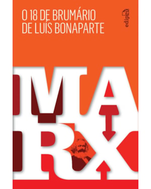 O 18 DE BRUMÁRIO DE LUÍS BONAPARTE - KARL MARX