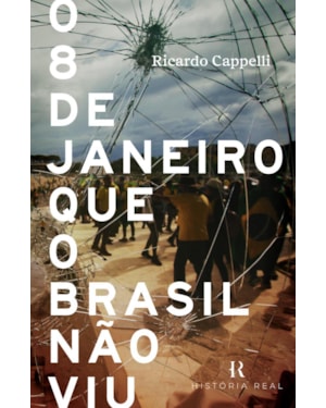 O 8 DE JANEIRO QUE O BRASIL NÃO VIU