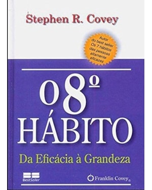 O 8° HÁBITO: DA EFICÁCIA À GRANDEZA (MINIEDIÇÃO): DA EFICÁCIA À GRANDEZA