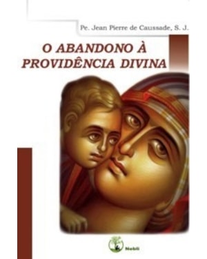O ABANDONO À PROVIDÊNCIA DIVINA