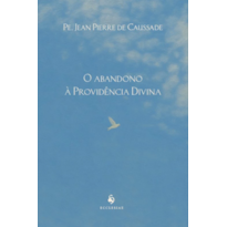 O ABANDONO À PROVIDÊNCIA DIVINA