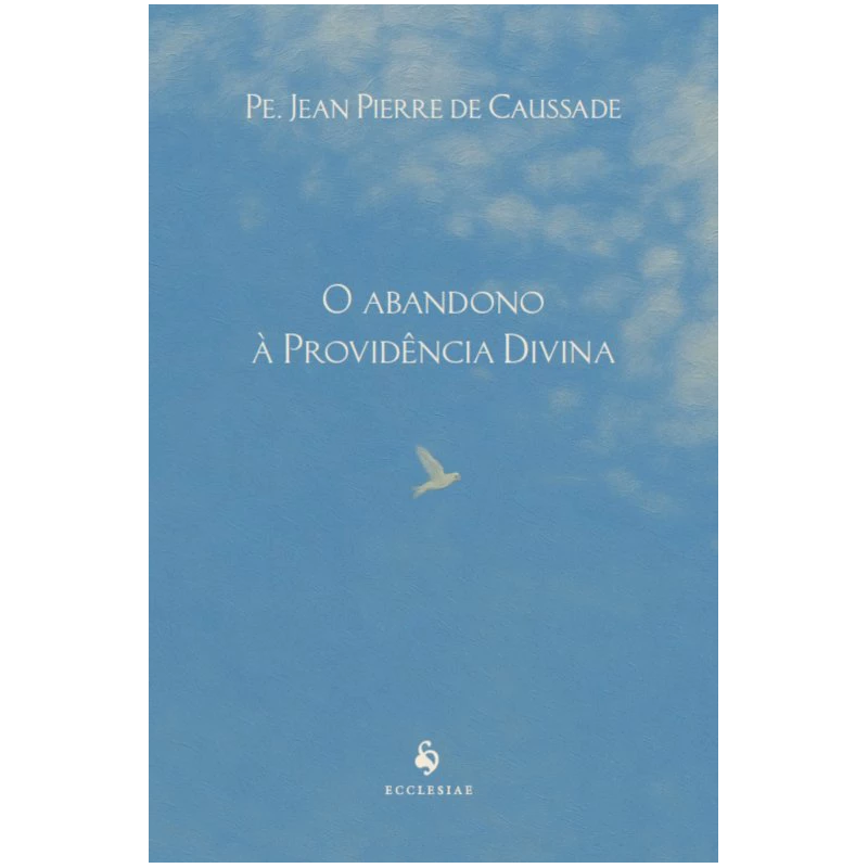 O ABANDONO À PROVIDÊNCIA DIVINA