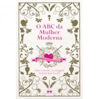 O ABC DA MULHER MODERNA: VIVA O MELHOR QUE OUSAR