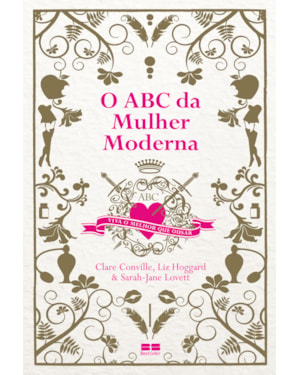 O ABC DA MULHER MODERNA: VIVA O MELHOR QUE OUSAR