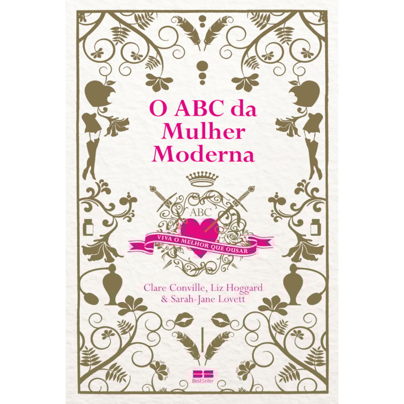O ABC DA MULHER MODERNA: VIVA O MELHOR QUE OUSAR