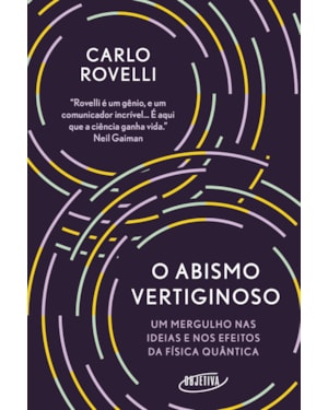 O ABISMO VERTIGINOSO: UM MERGULHO NAS IDEIAS E NOS EFEITOS DA FÍSICA QUÂNTICA