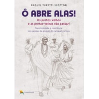Ô ABRE ALAS! OS PRETOS-VELHOS E AS PRETAS VELHAS VÃO PASSAR! RAQUEL TURETTI