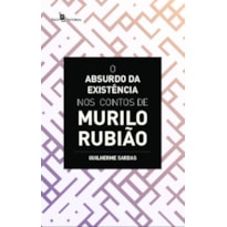O absurdo da existência nos contos de Murilo Rubião