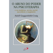 O Abuso do Poder na Psicoterapia e na Medicina, Serviço Social, Sacerdócio e Magistério