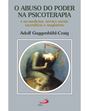 O Abuso do Poder na Psicoterapia e na Medicina, Serviço Social, Sacerdócio e Magistério