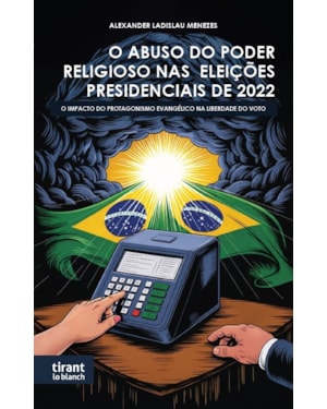 O ABUSO DO PODER RELIGIOSO NAS ELEIÇÕES PRESIDENCIAIS DE 2022