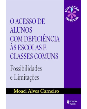 O ACESSO DE ALUNOS COM DEFICIÊNCIA ÀS ESCOLAS E CLASSES COMUNS: POSSIBILIDADES E LIMITAÇÕES