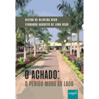 O ACHADO - O PERIGO MORA AO LADO