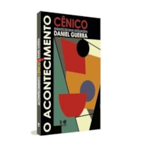 O ACONTECIMENTO CÊNICO - ENSAIOS DE UMA LINGUAGEM